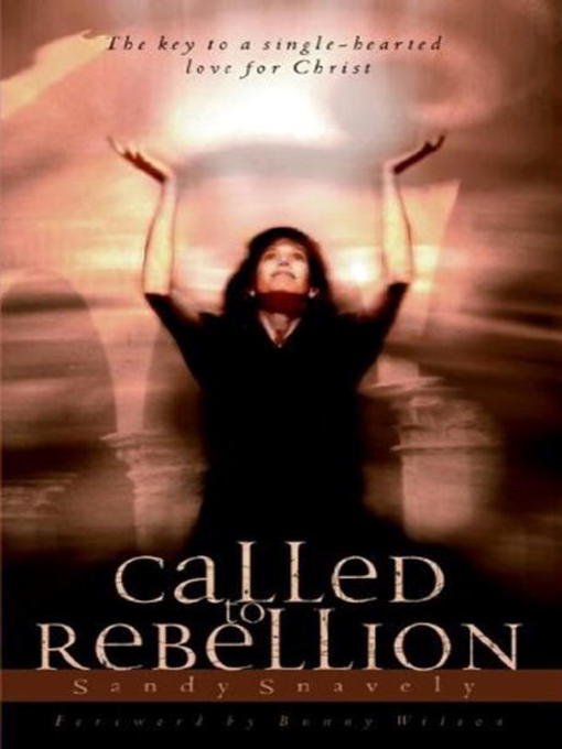 Title details for Called to Rebellion by Sandy Snavely - Available